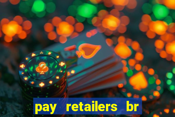 pay retailers br servicos de pagamentos ltda